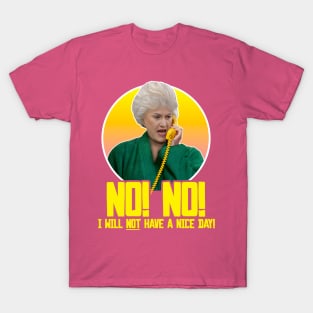 Dorothy Zbornak // NO I WILL NOT HAVE A NICE DAY! T-Shirt